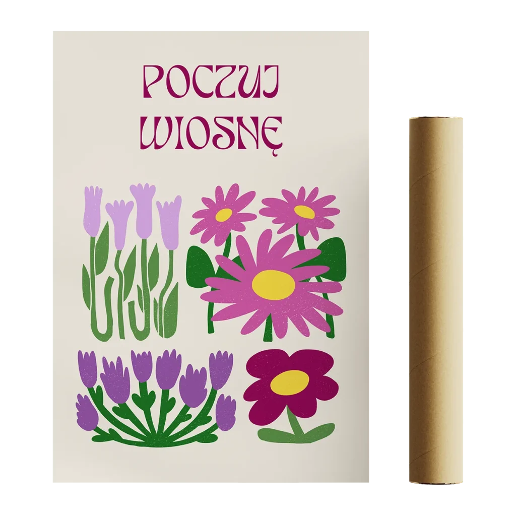 Duży plakat z kwiatami i napisem Poczuj wiosnę, obok tuba na plakaty